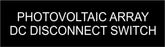 LB-31A001-133 - Photovoltaic Arrary DC Disconnect Switch - 1x3.5 Inches - Black Background with White Text, Plastic.-Accurate Signs and Engraving - Solar Tags